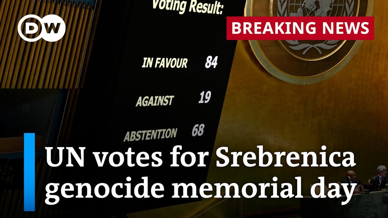 UN General Assembly Votes to Establish July 11 as International Day of Remembrance for Srebrenica Genocide