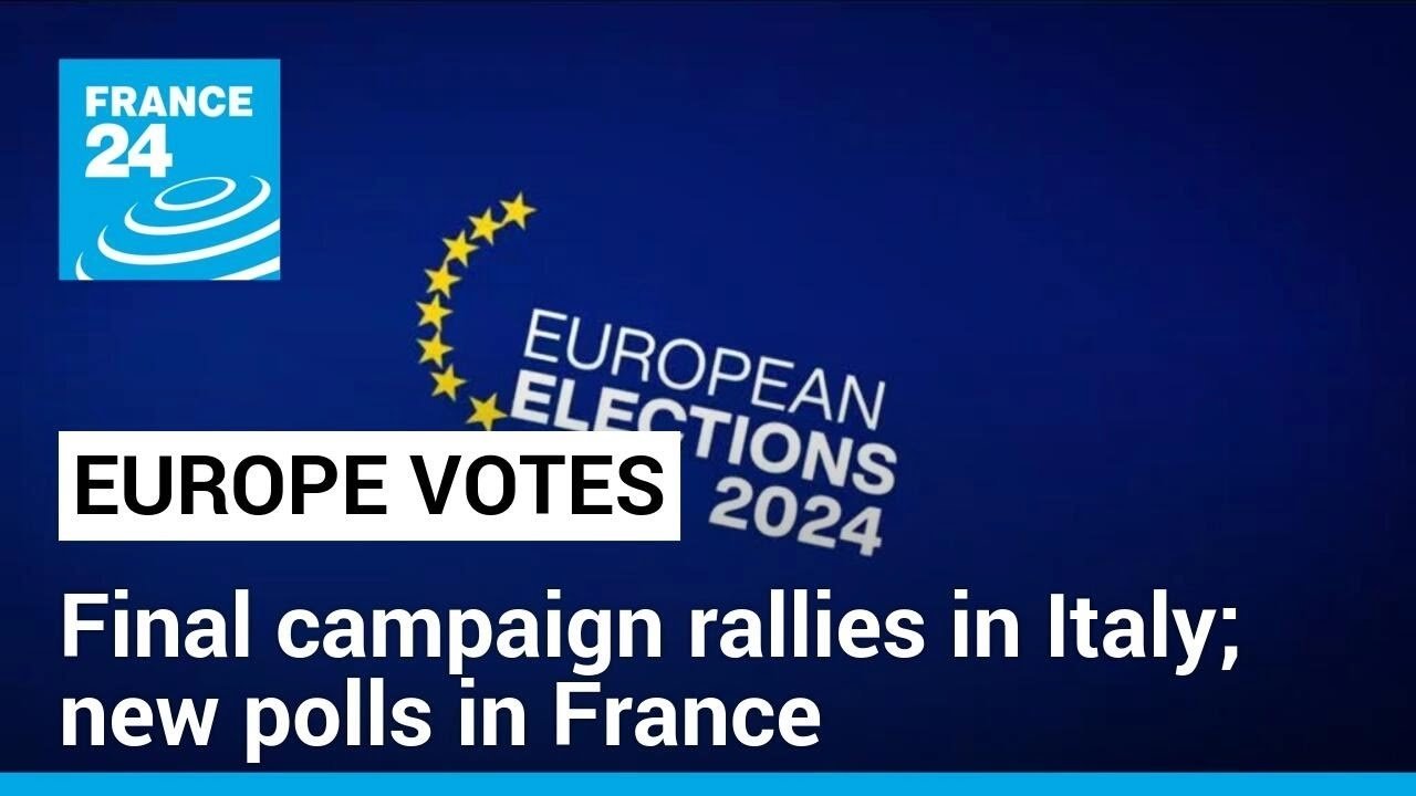 Final Rallies in Italy and New French Polls Ahead of EU Election