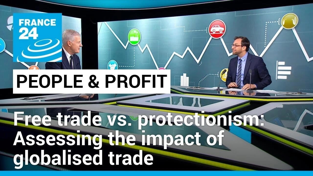 Assessing Global Trade Dynamics: The Debate Between Free Trade and Protectionism Explored on FRANCE 24