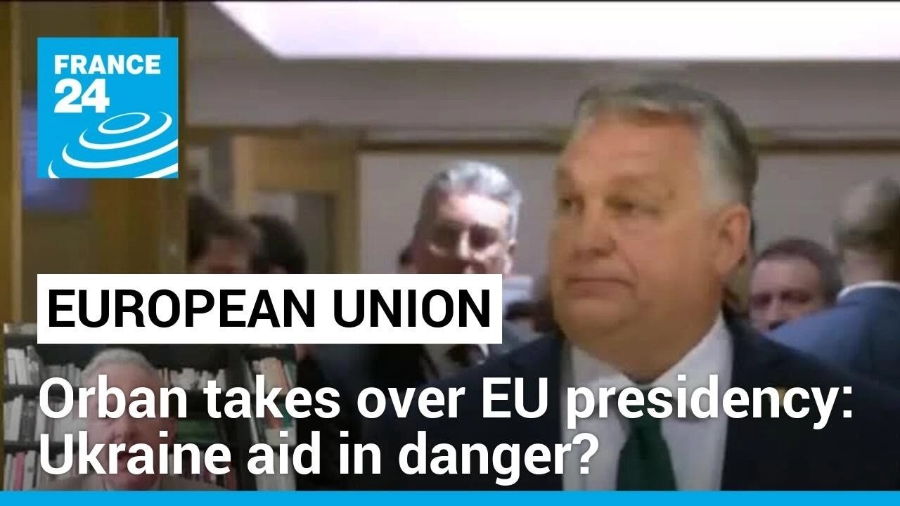Concerns Mount Over Ukraine Aid as Hungary’s Orban Assumes EU Presidency
