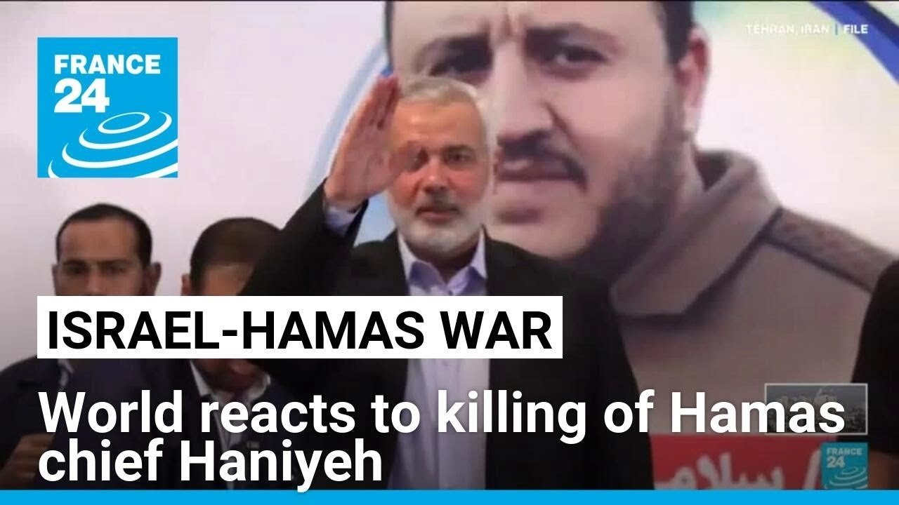 International Condemnation Follows Assassination of Hamas Leader Ismail Haniyeh