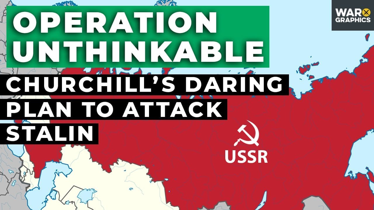 Exploring Operation Unthinkable: Churchill’s Contingency Plan Against the USSR Post-WWII