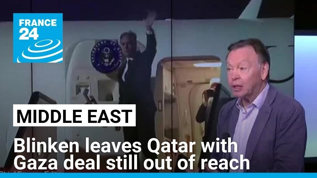 Blinken Departs Middle East Without Gaza Ceasefire Agreement, Amid Ongoing Talks in Qatar and Cairo