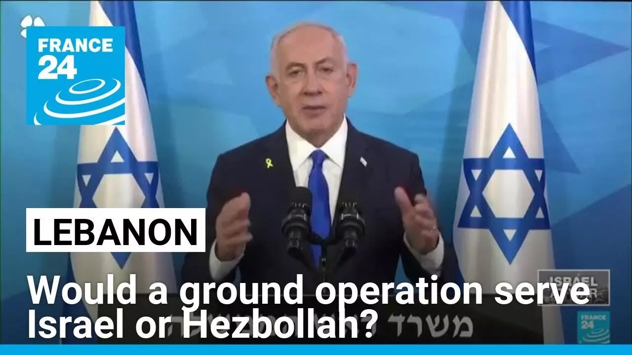 Analyzing the Implications of a Potential Israeli Ground Operation Against Hezbollah: Insights from FRANCE 24