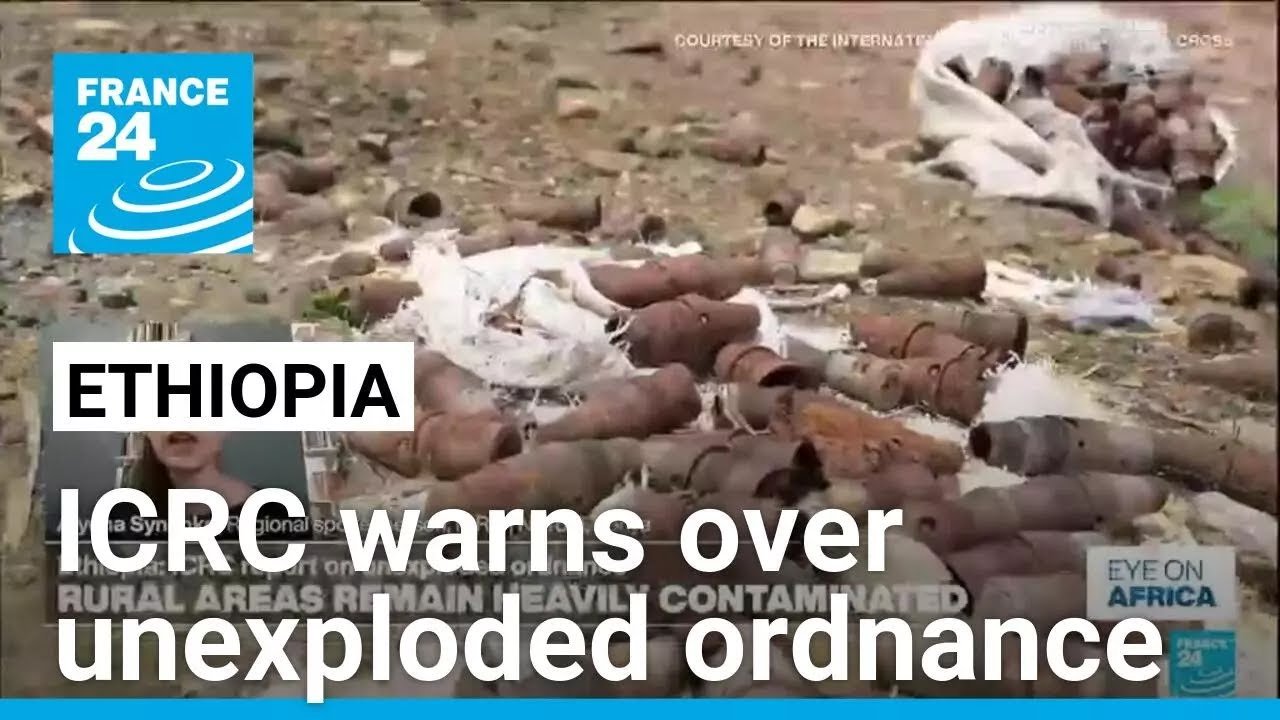 ICRC Raises Alarm Over Unexploded Ordnance Dangers in Ethiopia