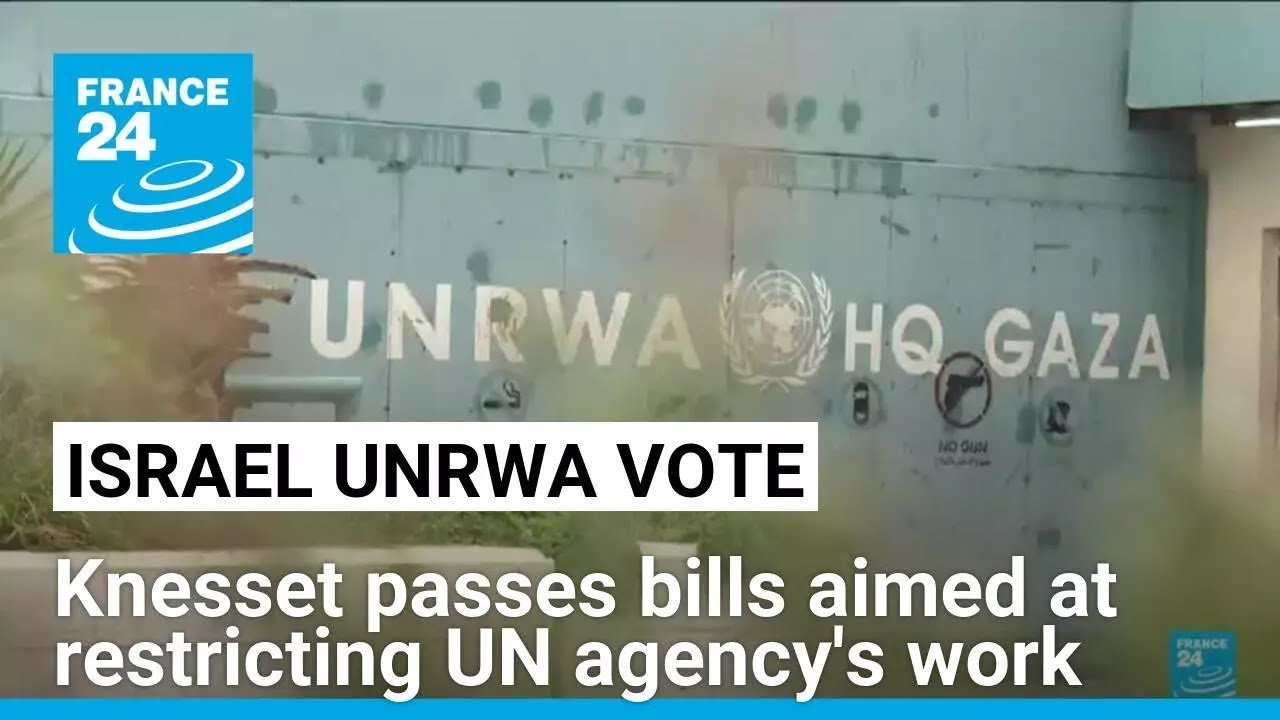 Israel Passes Bills Potentially Stopping UNRWA Aid to Gaza, Reports FRANCE 24 English