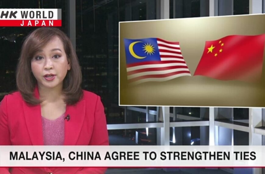 Malaysia and China Commit to Strengthening Bilateral Relations