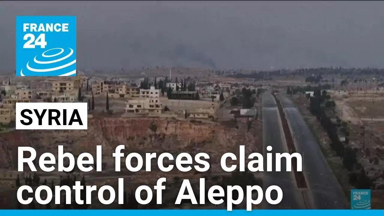 Rebel Forces Claim Control of Aleppo, Syria: FRANCE 24 Report