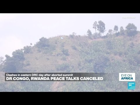 DR Congo-Rwanda Peace Talks Canceled, Reports FRANCE 24 English