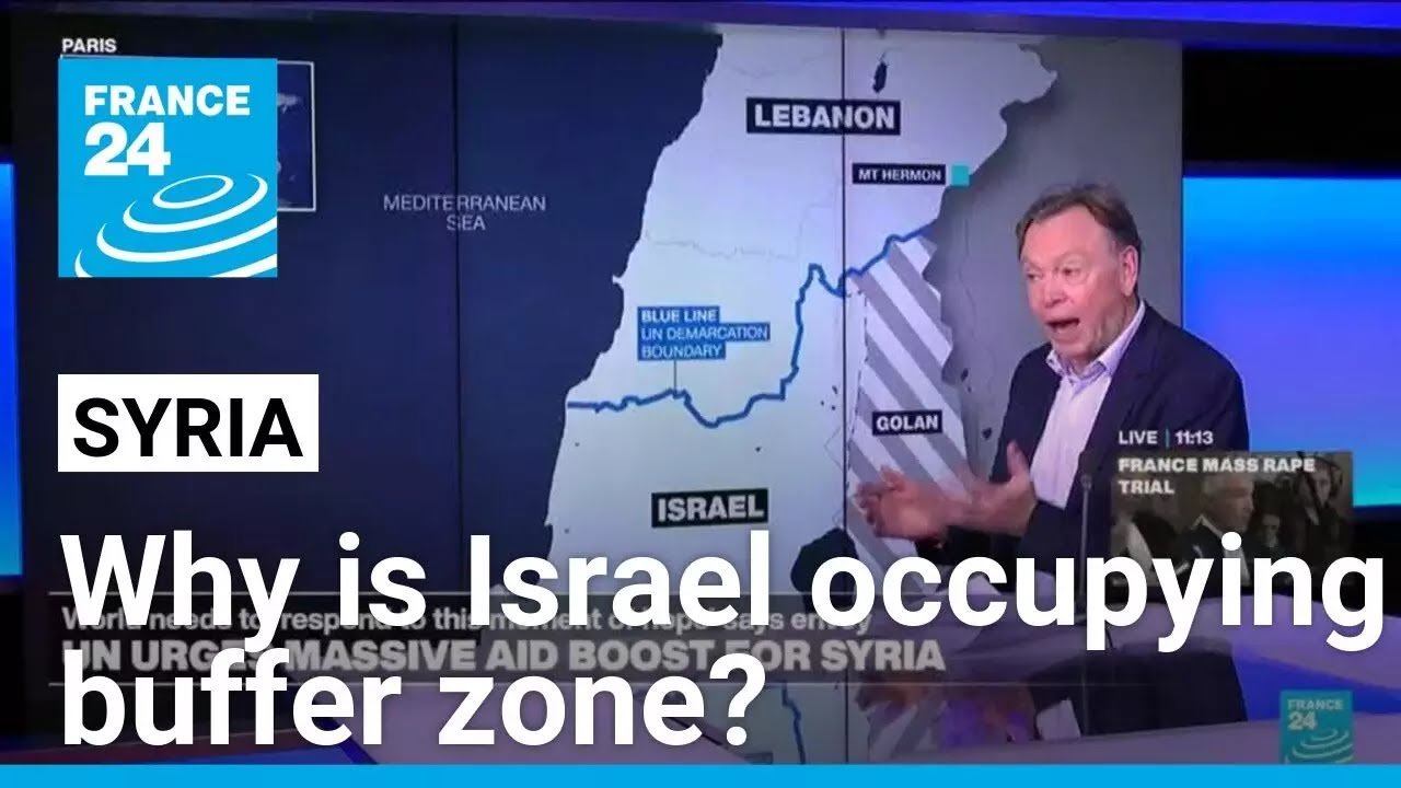 France 24 Explores Reasons Behind Israel’s Occupation of Syrian Buffer Zone