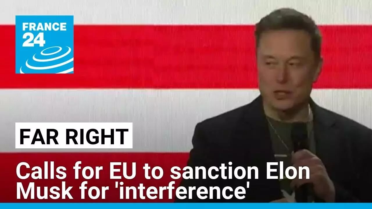 European Far Right Advocates for EU Sanctions Against Elon Musk for Alleged Interference