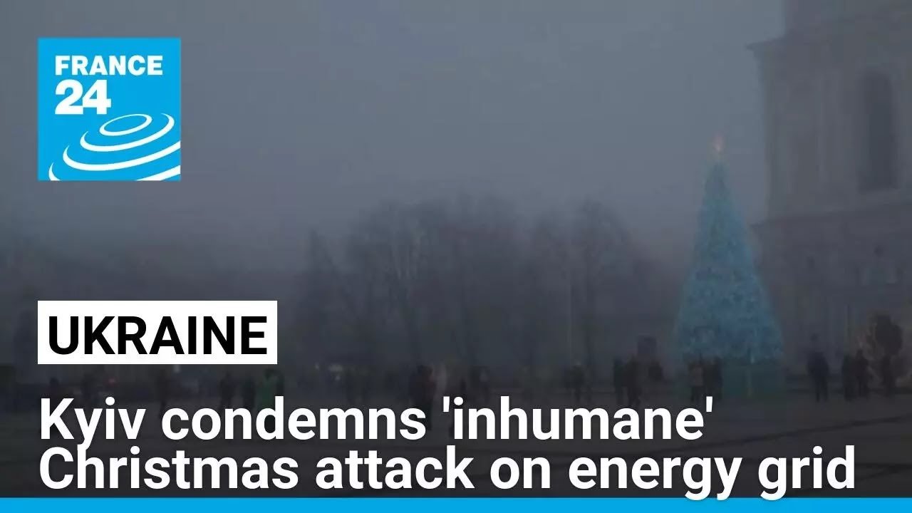 Kyiv Denounces ‘Inhumane’ Attack on Energy Grid During Christmas – FRANCE 24 English