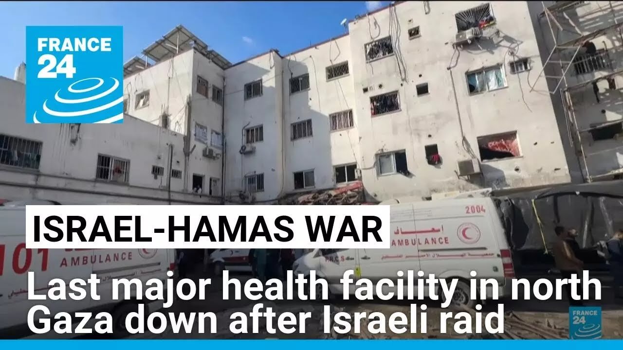 North Gaza’s Last Major Health Facility Out of Service Following Israeli Raid, According to WHO: FRANCE 24 Report