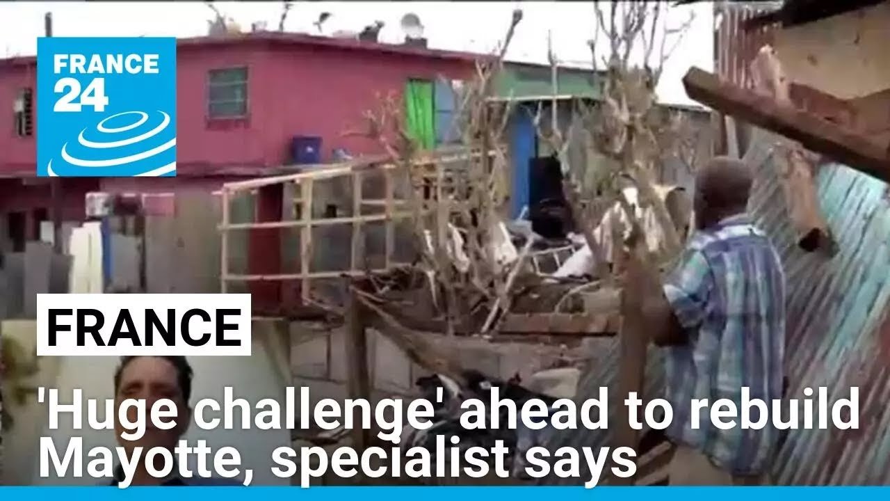 Specialist Highlights Significant Challenges in Rebuilding Mayotte, According to FRANCE 24 Report