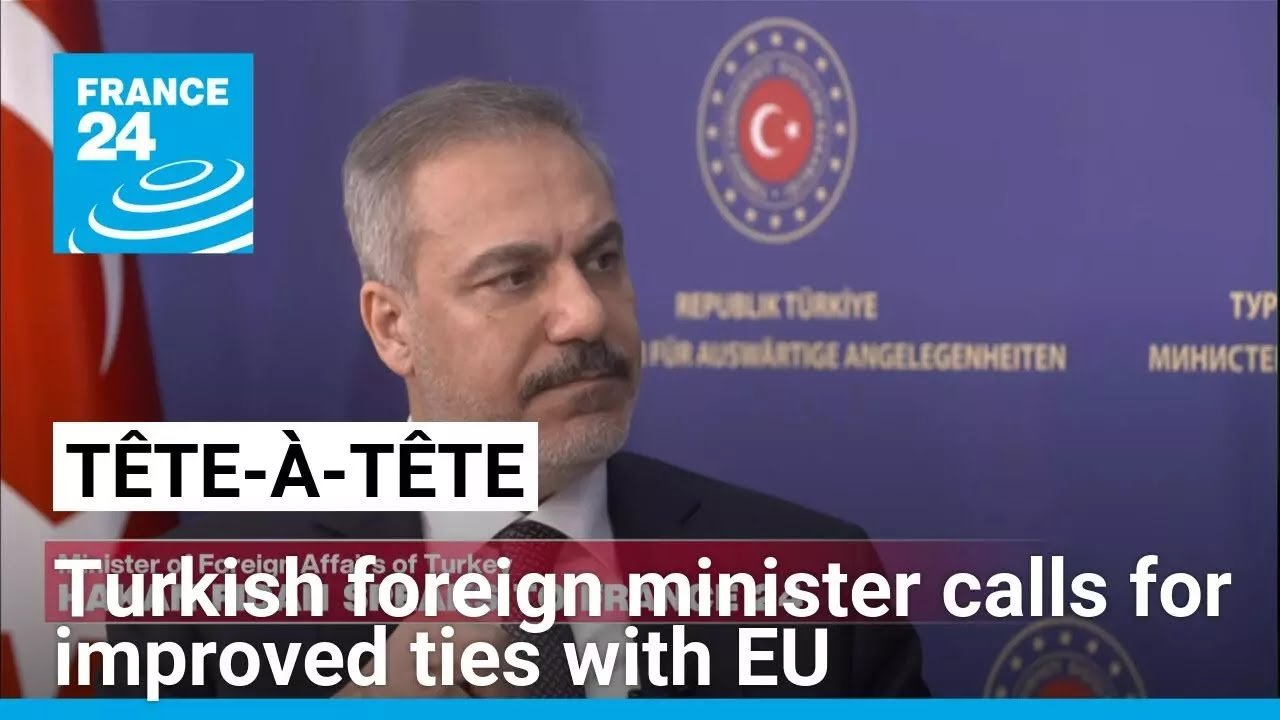 Turkish Foreign Minister Advocates for Enhanced Relations with EU