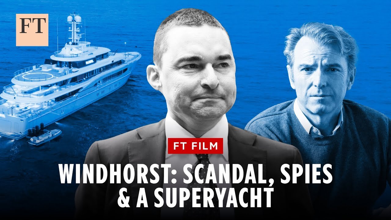 Lars Windhorst and H2O Scandal Explored: A Tale of Spies and Superyachts in Latest FT Film