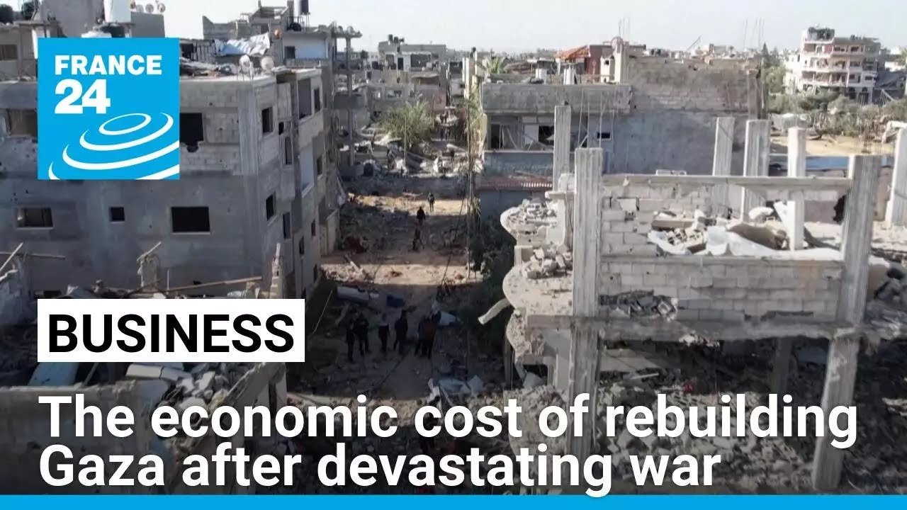 Exploring the Economic Impact of Rebuilding Gaza Following Recent War: A FRANCE 24 Report