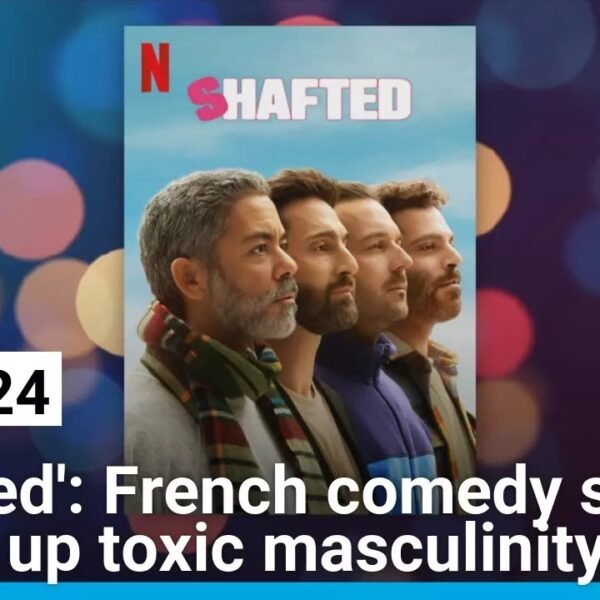 French Comedy Series “Shafted” Tackles Toxic Masculinity – FRANCE 24 English Report