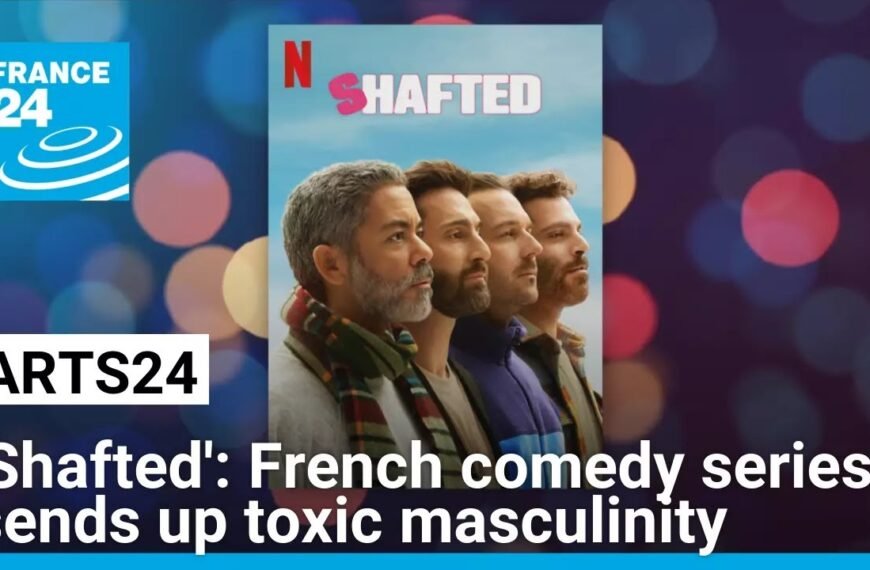 French Comedy Series “Shafted” Tackles Toxic Masculinity – FRANCE 24 English Report