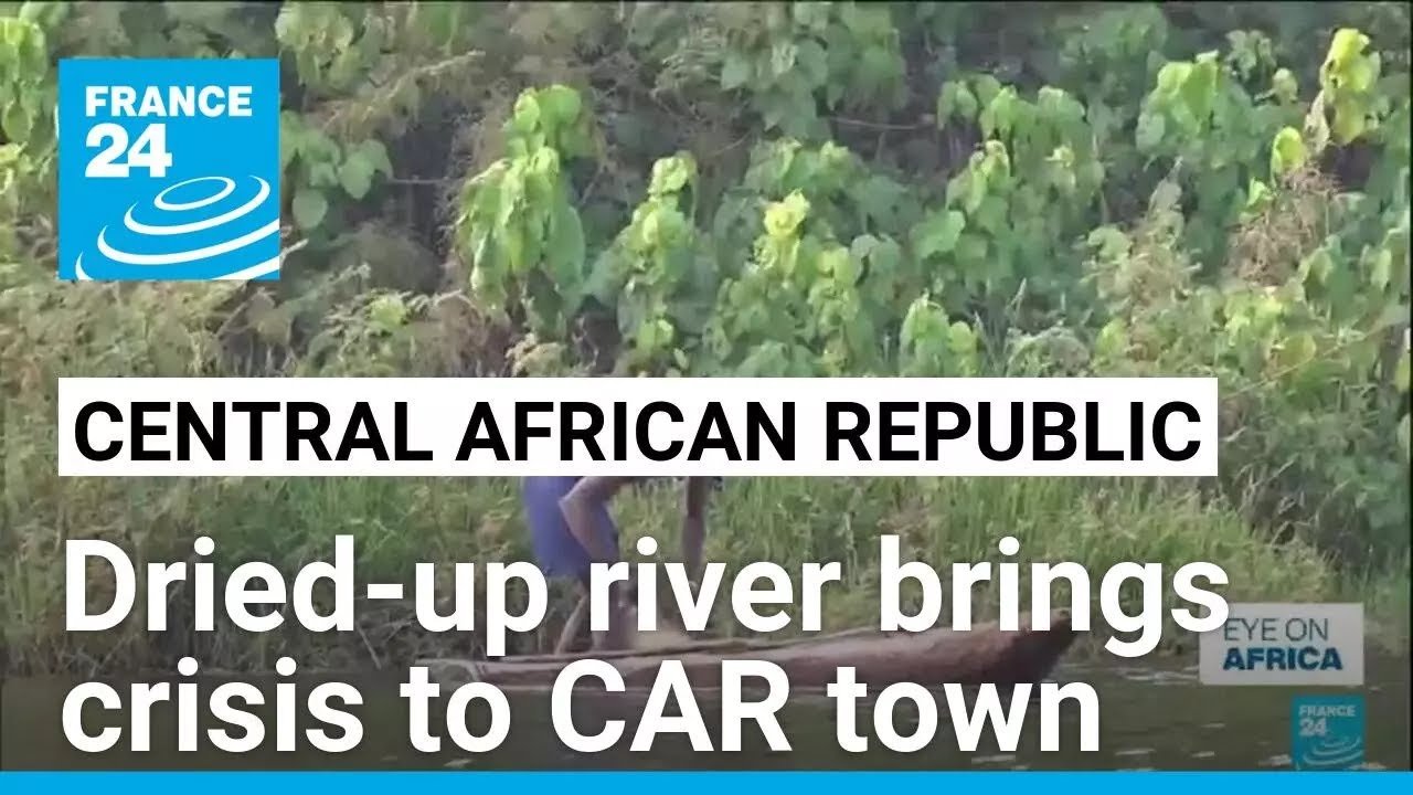 Climate Crisis Hits CAR Town as River Dries Up