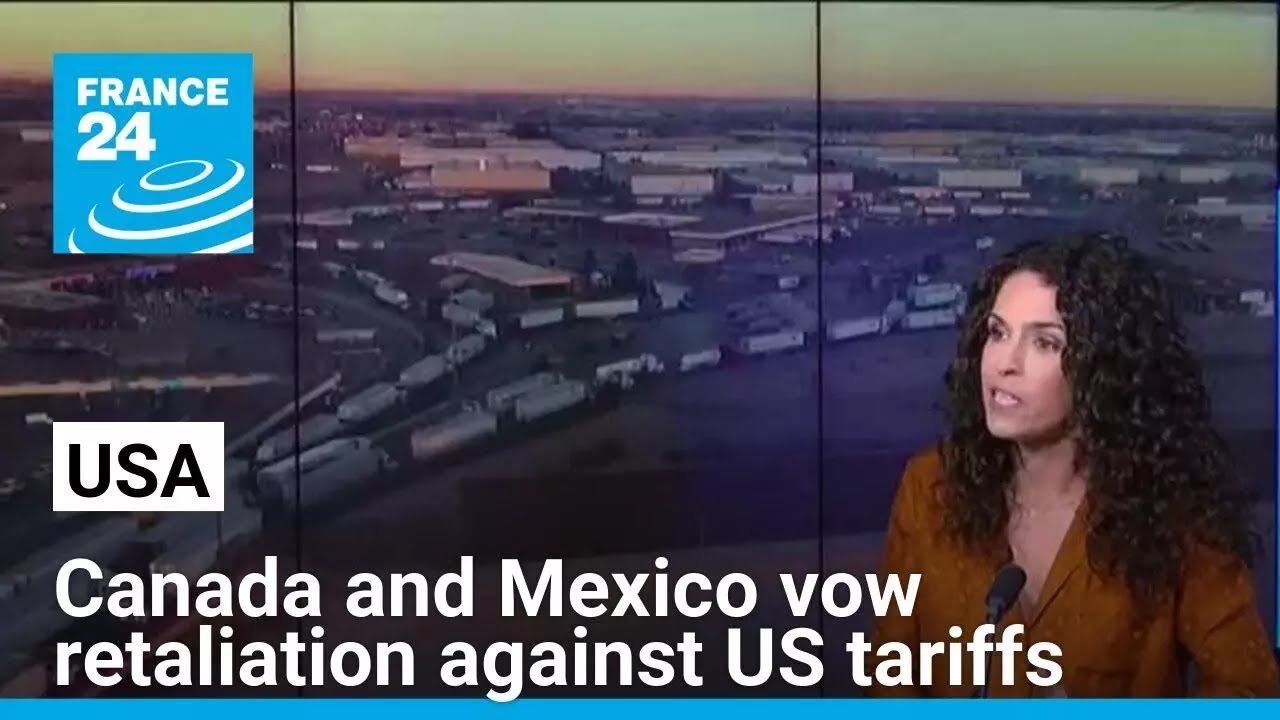 Canada and Mexico Announce Plans to Retaliate Against US Tariffs