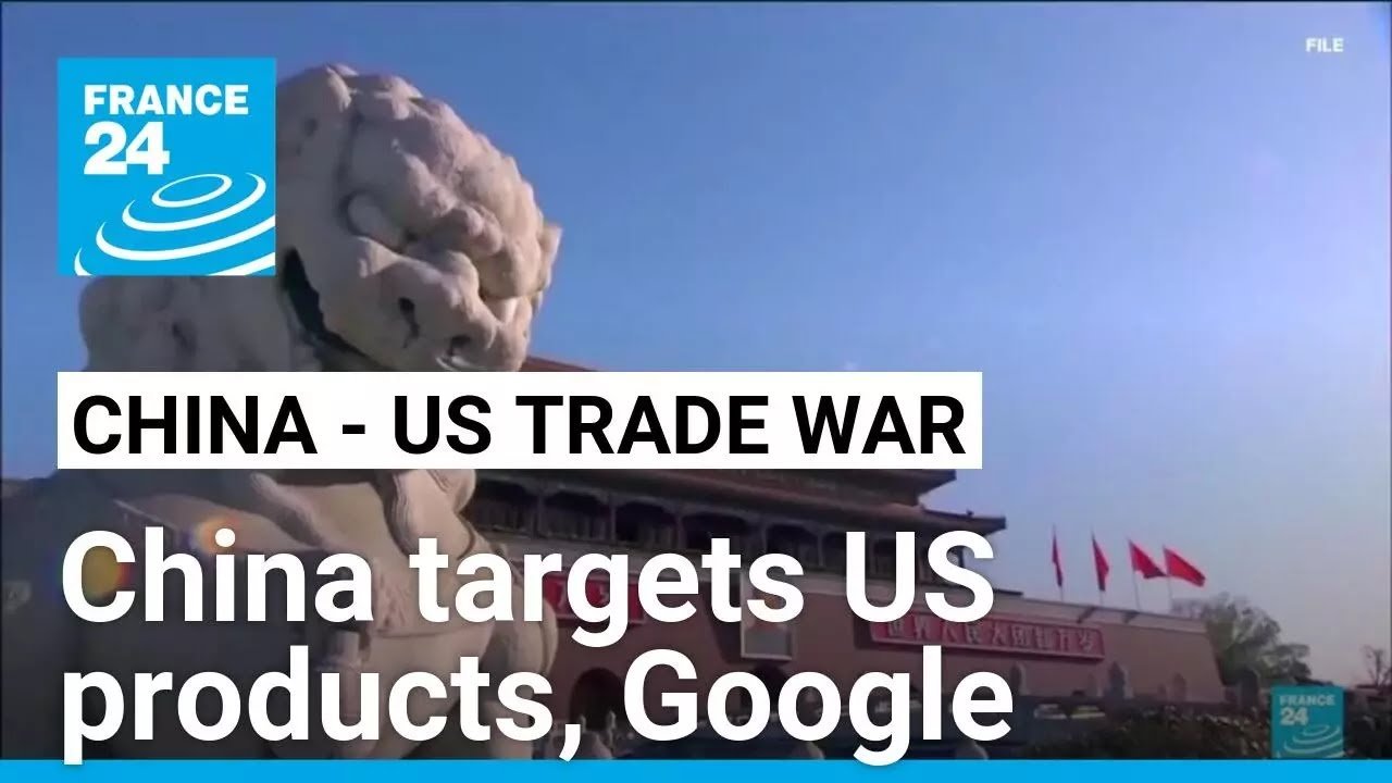 China Implements Retaliatory Tariffs on US Goods, Initiates Investigation into Google