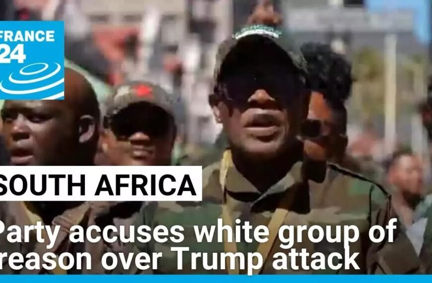 South African Party Accuses White Group of Treason Following Criticism of Trump